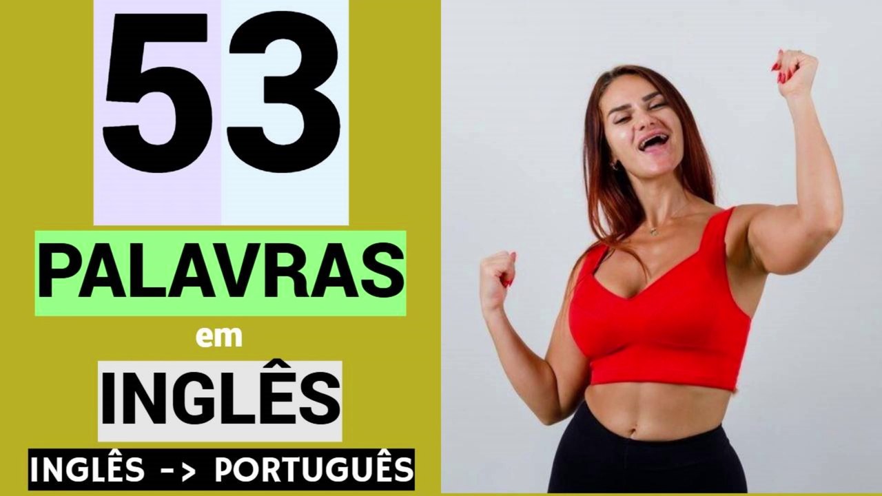 53 PALAVRAS em INGLÊS | Educação grátis | Língua inglesa | INGLÊS - PORTUGUÊS.