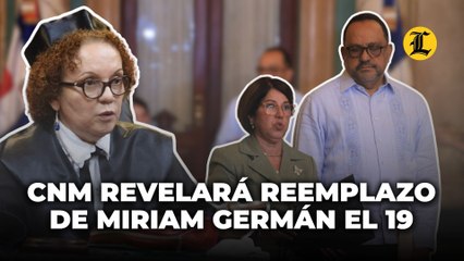 CNM: La persona que sustituiría a Miriam Germán se conocería el miércoles 19 y su elección podría ser el 21 de febrero