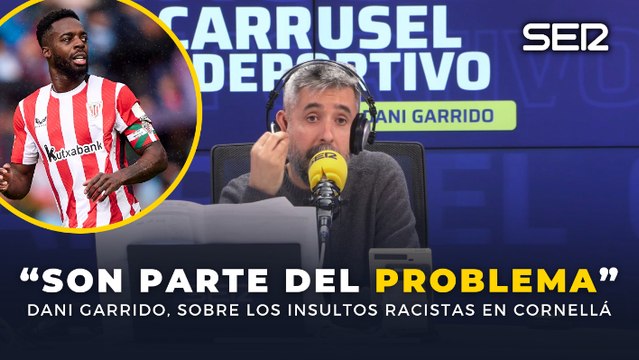 Los que silban a Iñaki Williams son parte del problema : Dani Garrido carga contra los autores de insultos racistas en el Espanyol - Athletic