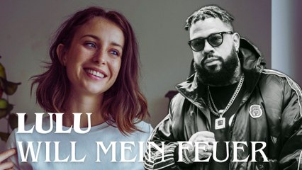 🔥 LULU – WILL MEIN FEUER (Official Audio) 🔥