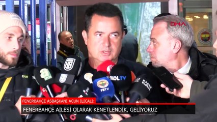 Acun Ilıcalı: Fenerbahçe ailesi olarak kenetlendik, geliyoruz