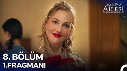 Şakir Paşa Ailesi: Mucizeler ve Skandallar 8. Bölüm 1. Fragmanı | Tanışmayı Sabırsızlıkla Bekledim