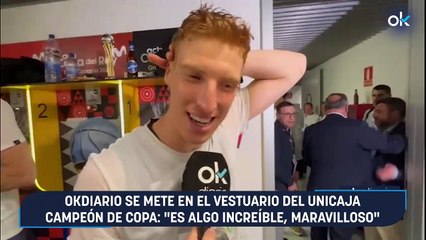 OKDIARIO se mete en el vestuario del Unicaja campeón de Copa: "Es algo increíble, maravilloso"