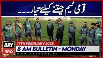Pakistan Team Is Ready To Win | ARY News 8 AM Bulletin |17th Feb 2025
