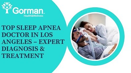 Top Sleep Apnea Doctor in Los Angeles – Expert Diagnosis & Treatment