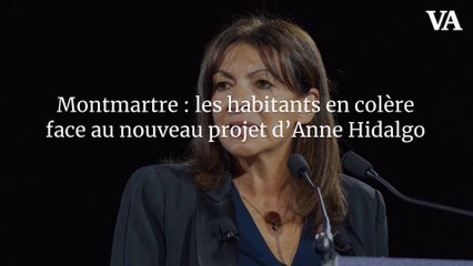 Paris : les habitants de Montmartre en colère face au nouveau projet d’Anne Hidalgo