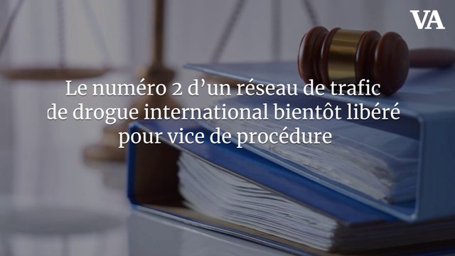 Le numéro 2 d’un réseau de trafic de drogue international bientôt libéré pour vice de procédure