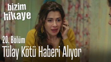 Tülay kötü haberi alıyor - Bizim Hikaye 20. Bölüm