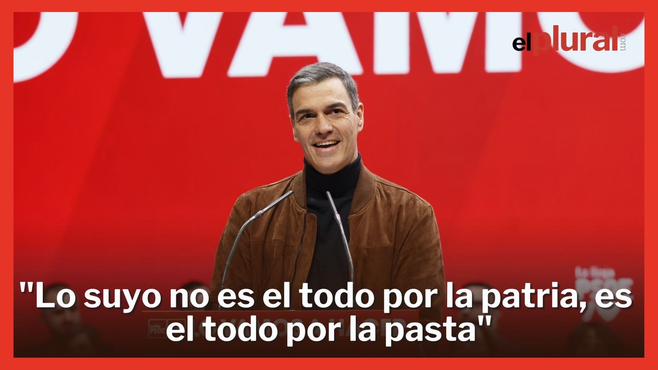 Sánchez, contundente contra la ultraderecha y el PP: "Lo suyo es el todo por la pasta"