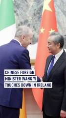 Chinese Foreign Minister Wang Yi touches down in Ireland