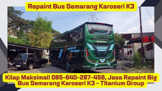 Ketahanan Super! 085-640-287-456 Pusat Repaint Bus JB5 Semarang Karoseri K3 - Titanium Group