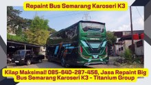 Ketahanan Super! 085-640-287-456 Pusat Repaint Bus JB5 Semarang Karoseri K3 - Titanium Group
