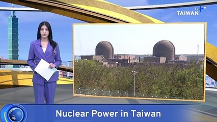 KMT Seeks To Extend Use of Nuclear Power in Taiwan