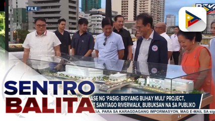 Ikatlong phase ng ‘Pasig: Bigyang Buhay Muli’ project, kumpleto na; Pasig River, target gawing world-class