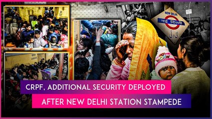 New Delhi Railway Station Stampede: CRPF, Additional Security Personnel Deployed After 18 Deaths