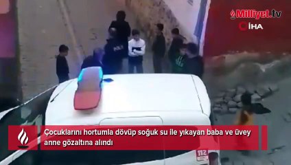Baba ve üvey anne dehşeti! Çocukları hortumla dövüp soğuk suyla yıkadılar