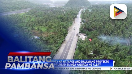 DPWH, matagumpay na natapos ang dalawang proyekto  na magpapaunlad sa mga kalsada ng Albay