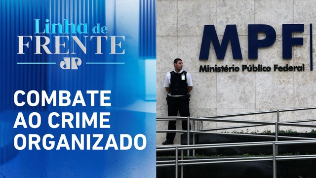 MPF cria grupo para investigar ação de facções | LINHA DE FRENTE