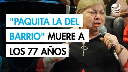 La cantante "Paquita la del Barrio" murió a los 77 años