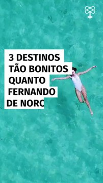 3 destinos tão bonitos quanto Fernando de Noronha e muito mais baratos
