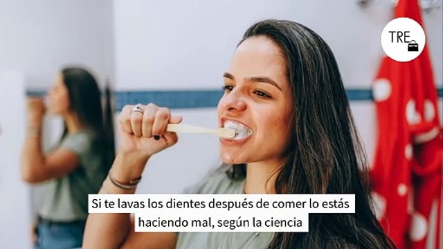 Si te lavas los dientes después de comer lo estás haciendo mal, según la ciencia