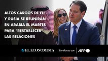 Altos cargos de EU y Rusia se reunirán en Arabia el martes para 