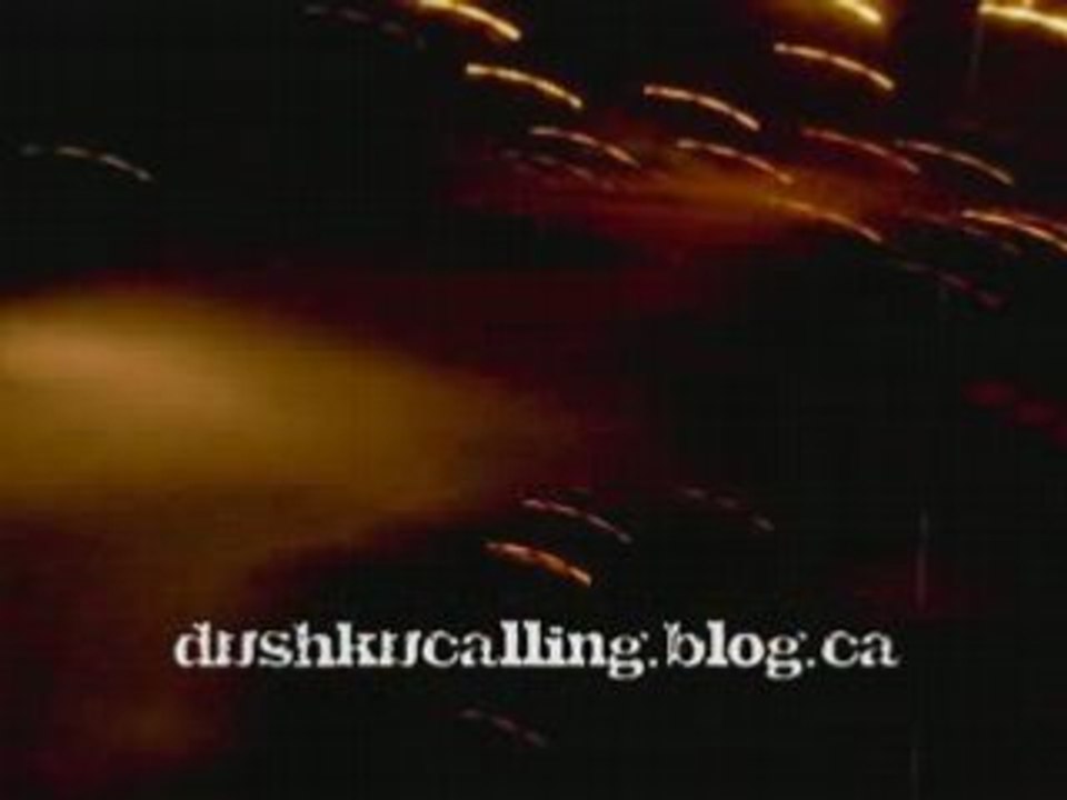 dushkucalling.blog.ca [Video  01]
