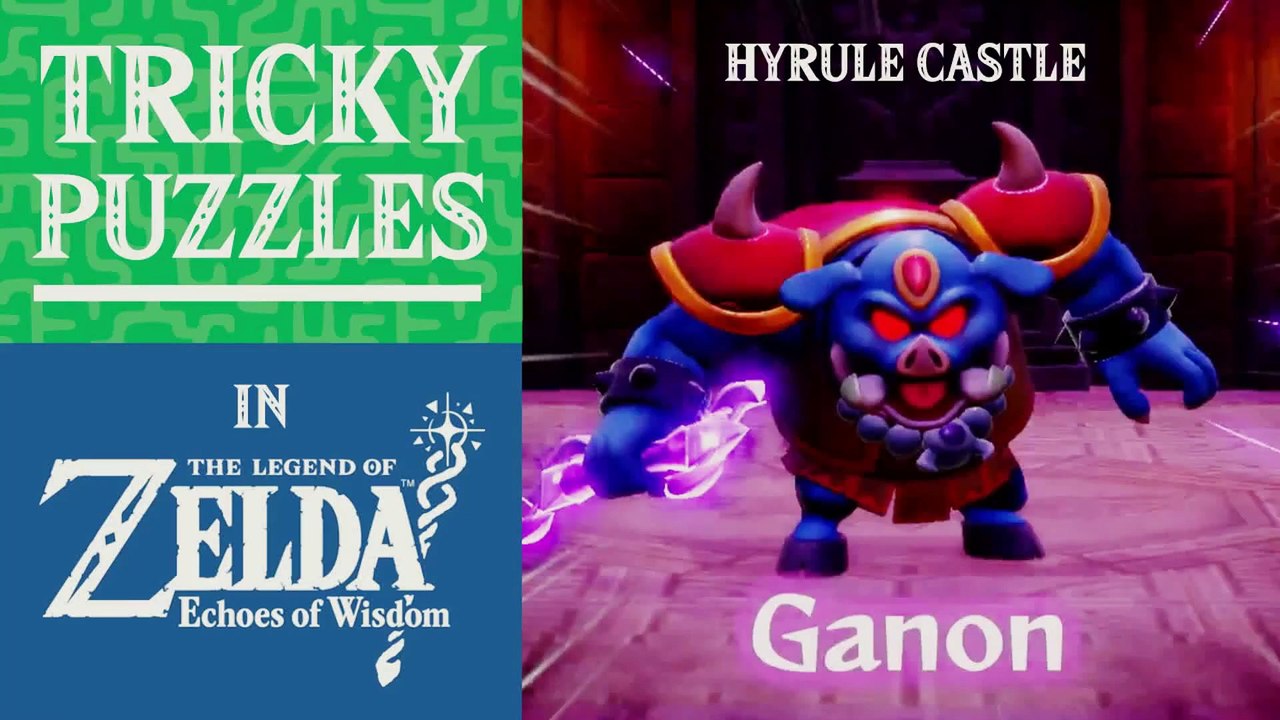 The Legend of Zelda: Echoes of Wisdom | Tricky Puzzles | Hyrule Castle | Ganon