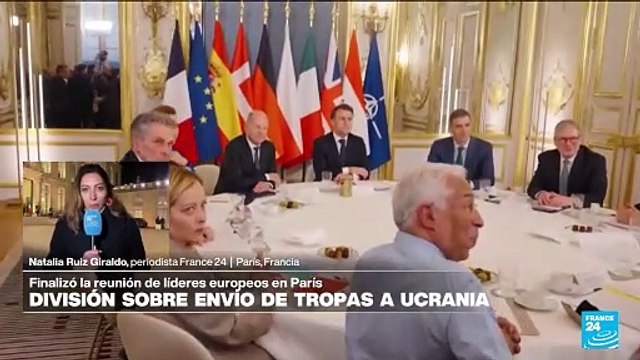 Informe desde París: división entre líderes europeos sobre el envío de tropas a Ucrania