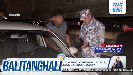 Ilang pribadong sasakyan, PUV at provincial bus, tineketan matapos dumaan sa EDSA busway | Balitanghali