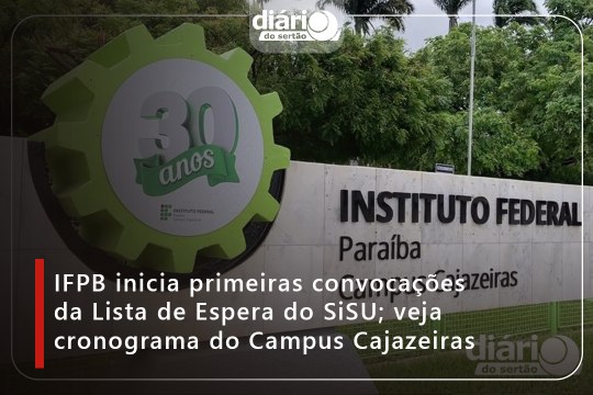 IFPB inicia primeiras convocações da Lista de Espera do SiSU; veja cronograma do Campus Cajazeiras