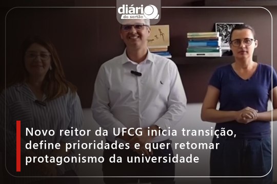 Novo reitor da UFCG inicia transição, define prioridades e quer retomar protagonismo da universidade