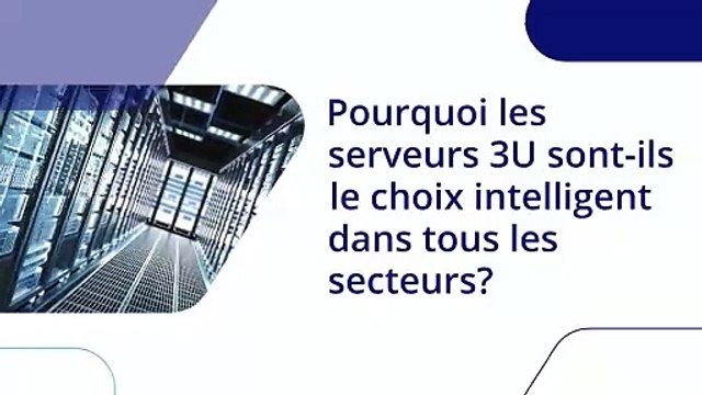 Pourquoi les serveurs 3U sont-ils​le choix intelligent dans tous les secteurs