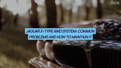 Jaguar X-Type Awd System Common Problems And How To Maintain It?