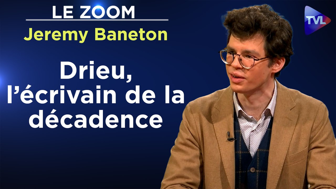 Zoom - Jeremy Baneton : Pierre Drieu La Rochelle : Entre rêve européen et désespoir français