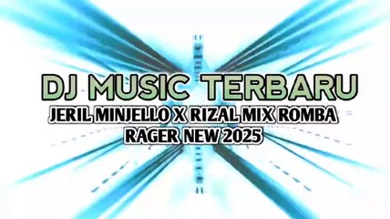 DJ MUSIC TERBARU🌴JERIL MINJELLO X RIZAL MIX ROMBA RAGER NEW 2025