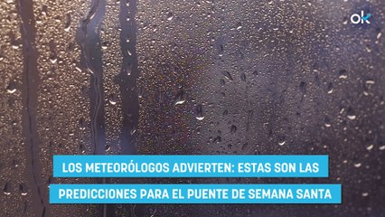 Los meteorólogos advierten: estas son las predicciones para el puente de Semana Santa