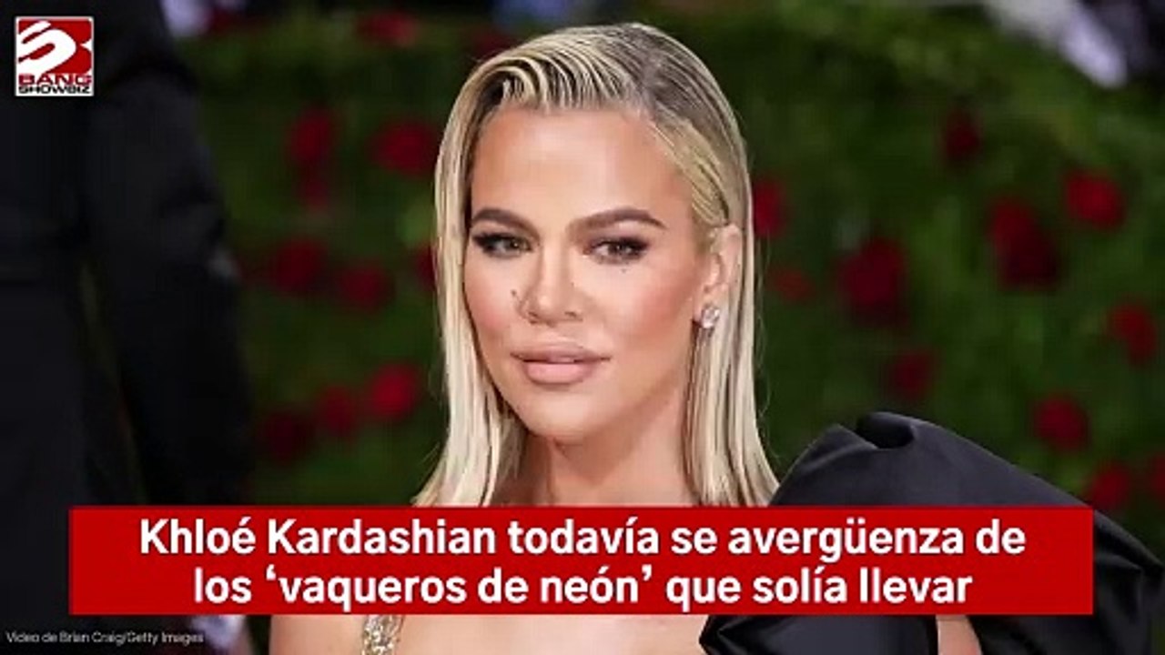 Khloé Kardashian todavía se avergüenza de los 'vaqueros de neón' que solía llevar