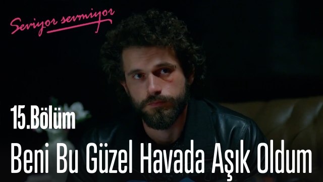 Beni Bu Güzel Havada Aşık Oldum - Seviyor Sevmiyor 15. Bölüm