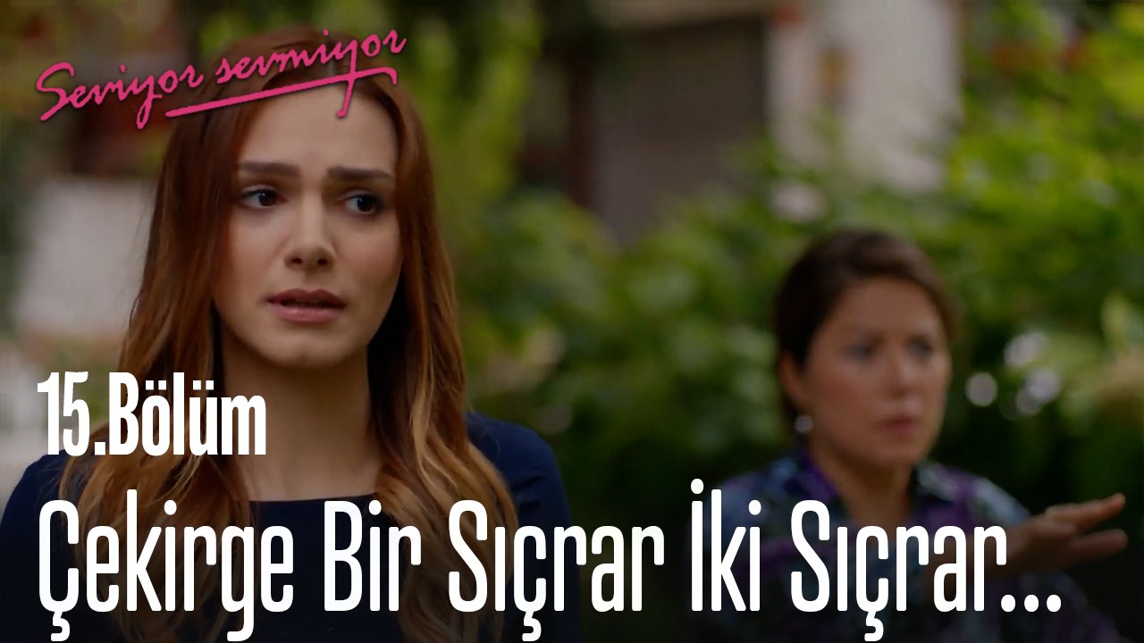 Çekirge Bir Sıçrar İki Sıçrar...  - Seviyor Sevmiyor 15. Bölüm