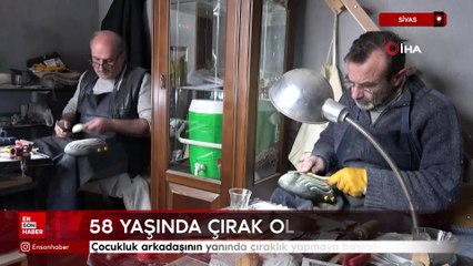 Sivas'ta 58 yaşındaki adam çocukluk arkadaşının yanında çıraklık yapmaya başladı