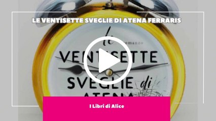 I Libri di Alice - EP05 - Le Ventisette Sveglie di Atena Ferraris