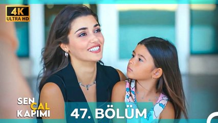 Sen Çal Kapımı 47. Bölüm (4K)