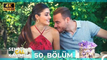 Sen Çal Kapımı 50. Bölüm (4K)