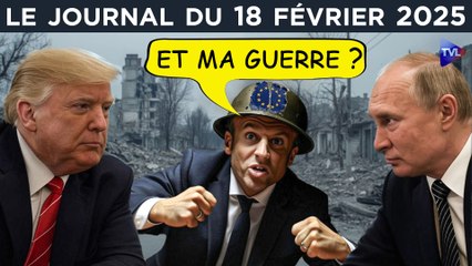 Trump-Poutine : le cauchemar des européistes ! - JT du mardi 18 février 2025