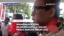 Wamenaker Respons soal Tagar Kabur Aja Dulu: Kalau Perlu Jangan Balik Lagi