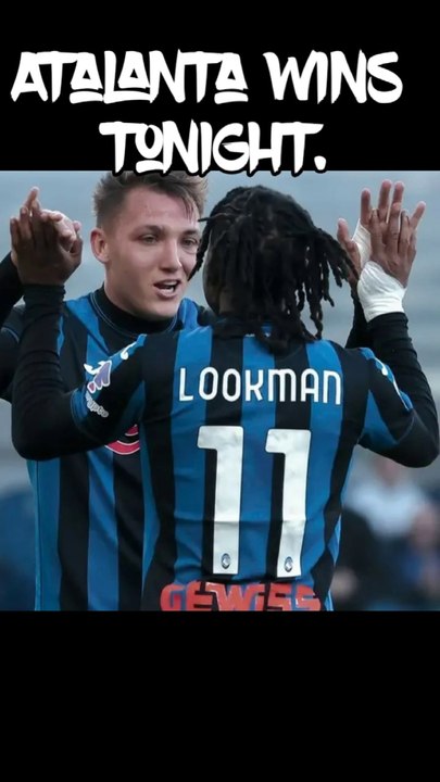Atalanta wins tonight