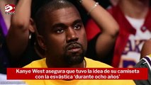 Kanye West asegura que tuvo la idea de su camiseta con la esvástica 'durante ocho años'