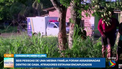 Chacina em Abreu e Lima: seis pessoas da mesma família foram assassinadas dentro de casa após invasão de atiradores encapuzados