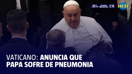 Vaticano anuncia que o Papa sofre de pneumonia